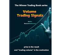 Volume Trading Signals: The Winner Trading Book series - price is the result and "trading volume" is the motivation - 153 images, 185 pages