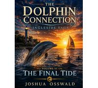 VOLUME VI - THE FINAL TIDE: The Dolphin Connection: Before the Northern Storm (THE DOLPHIN CONNECTION INGLESIDE A 6 VOLUME SAGA)