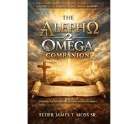 Volume XIV - The Aleph 2 Omega Companion: A Guide to the Complete Doctrine Series (The Aleph 2 Omega Collection)