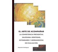 VOLUMEN I: EL PERFIL. LA COMPETENCIA PREVENTIVA SALESIANA: IDENTIDAD, ESTÁNDARES Y HERRAMIENTAS DE EVALUACIÓN (EL ARTE SALESIANO DE ACOMPAÑAR)
