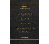 Volumen I: Fundamentos: Los Evangelios, Tomo 1, 2, 3, Sacrificio, el Ingrediente que Falta de la Vida Abundante