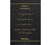 Volumen I: Fundamentos: Los Evangelios, Tomo 1, 2, 3, Sacrificio, el Ingrediente que Falta de la Vida Abundante