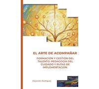 VOLUMEN II: EL PROCESO. FORMACIÓN Y GESTIÓN DEL TALENTO. PEDAGOGÍA DEL CUIDADO Y RUTAS DE IMPLEMENTACIÓN. (EL ARTE SALESIANO DE ACOMPAÑAR)