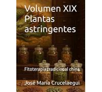 Volumen XIX Plantas astringentes: Fitoterapia tradicional china
