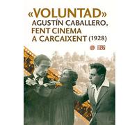 «Voluntad»: Agustín Caballero, fent cinema a Carcaixent (1928): 32 (L'entorn)