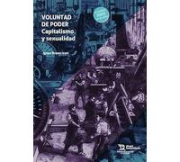 Voluntad de poder. Capitalismo y Sexualidad (Estudios de economia y sociologia)