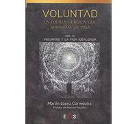 VOLUNTAD, la fuerza heroica que arrastra la vida: Voluntad y la vida idealizada: 12 (Hespérides)