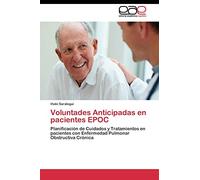 Voluntades Anticipadas en pacientes EPOC: Planificación de Cuidados y Tratamientos en pacientes con Enfermedad Pulmonar Obstructiva Crónica