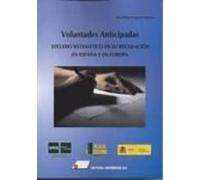 Voluntades Anticipadas:Estudio Sistemático De Su Regulación En España Y En Europa