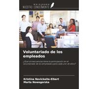 Voluntariado de los empleados: ¿Qué consecuencias tiene la participación en el voluntariado de los empleados para cada uno de ellos?