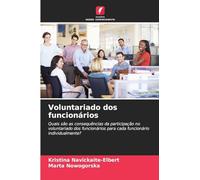 Voluntariado dos funcionários: Quais são as consequências da participação no voluntariado dos funcionários para cada funcionário individualmente?