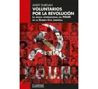 Voluntarios por la revolución. La milicia internacional del POUM en la guerra vivil española | Andy Durgan