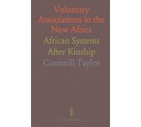 Voluntary Associations in the New Africa: African Systems After Kinship