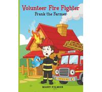 Volunteer Fire Fighter Frank the Farmer.