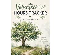 Volunteer Hours Tracker Track • Inspire • Make an Impact: A Simple Logbook for School, Community, Church & Volunteer Service Hours