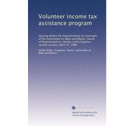 Volunteer income tax assistance program: Hearing before the Subcommittee on Oversight of the Committee on Ways and Means, House of Representatives, ... Congress, second session, April 21, 1980