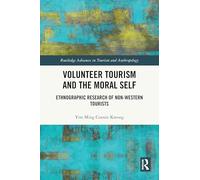 Volunteer Tourism and the Moral Self: Ethnographic Research of Non-Western Tourists (Routledge Advances in Tourism and Anthropology)