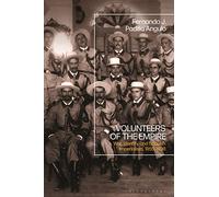 Volunteers of the Empire: War, Identity, and Spanish Imperialism, 1855-1898