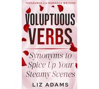 Voluptuous Verbs: Synonyms to Spice up Your Steamy Scenes (Thesaurus for Romance Writers)