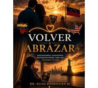 VOLVER A ABRAZAR: RESTAURANDO CORAZONES, RESCONSTRUYENDO FAMILIAS, CREANDO FUTURO (REUNIFICACION)