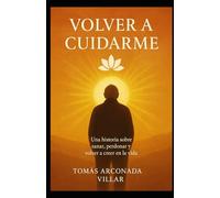 VOLVER A CUIDARME:: Una historia sobre sanar, perdonar y volver a creer en la vida cuando eres mayor.