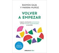 Volver a empezar: Lograr una buena convivencia en las familias reconstituidas es posible (Best Seller | No Ficción)