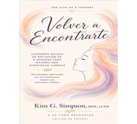 Volver a Encontrarte: Cuaderno guiado de reflexión de 8 semanas para mujeres que atraviesan cambios