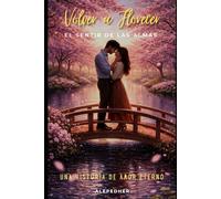 Volver a Florecer: El Sentir de las Almas