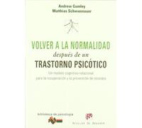 Volver a la normalidad después de un trastorno psicótico: Un modelo cognitivo-relacional para la recuperación y prevención de recaídas (Biblioteca de Psicología)