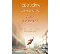 Volver a lo básico: Valora las cosas pequeñas que la vida te da / Back to Basics