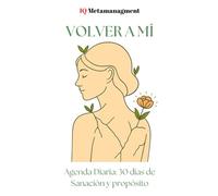 VOLVER A MÍ: 30 Dias de Sanación y Propósito