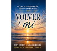 Volver a mi: Destrucción, reconstrucción y renacer