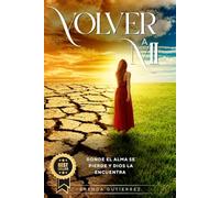 VOLVER A MI: Donde el alma se pierde y Dios la encuentra