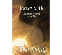 Volver a Mi: Encontré el Amor de mi Vida (Camino de luz)