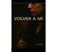 VOLVER A MI: “Guía emocional y espiritual para mujeres que comienzan de nuevo”