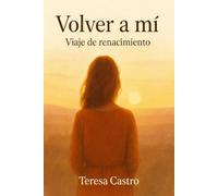 Volver a mí: Viaje de renacimiento