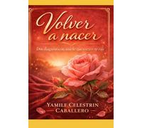 Volver a nacer: Dos diagnosticos, una fe que sostuvo mi vida