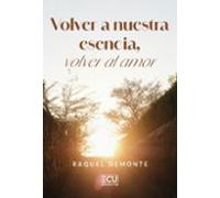 Volver A Nuestra Esencia Volver Al Amor