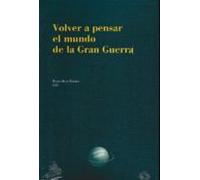 Volver A Pensar El Mundo De La Gran Guerra