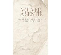 VOLVER A SENTIR: Cuando dejar de huir se vuelve posible