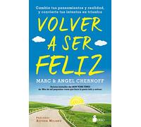Volver A Ser Feliz: Cambia tus pensamientos y realidad, y convierte tus intentos en triunfos (FONDO)