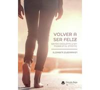 Volver A Ser Feliz Siendo Excelente Y Sin Morir En El Intento