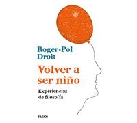 Volver A Ser Niño: Experiencias De Filosofia