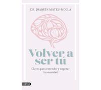 Volver a ser tú: Claves para entender y superar la ansiedad (Imago Mundi)