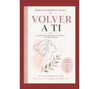 VOLVER A TI: Diario guiado para mujeres que desean reconectar consigo mismas y transformar su vida desde dentro.