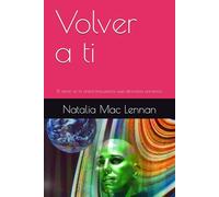 Volver a tí: El amor es la única frecuencia que atraviesa universos
