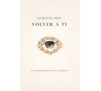 Volver a ti: Un espacio para parar, sentir y escucharte