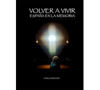 Volver a vivir: España en la memoria (Libros de Chico Sánchez)