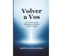 Volver a Vos: Un viaje para reencontrarte con tu ser