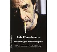 Volver al agua. Poesiía completa. III Premio Internacional de Poesía Ciudad de (Contrapunto)